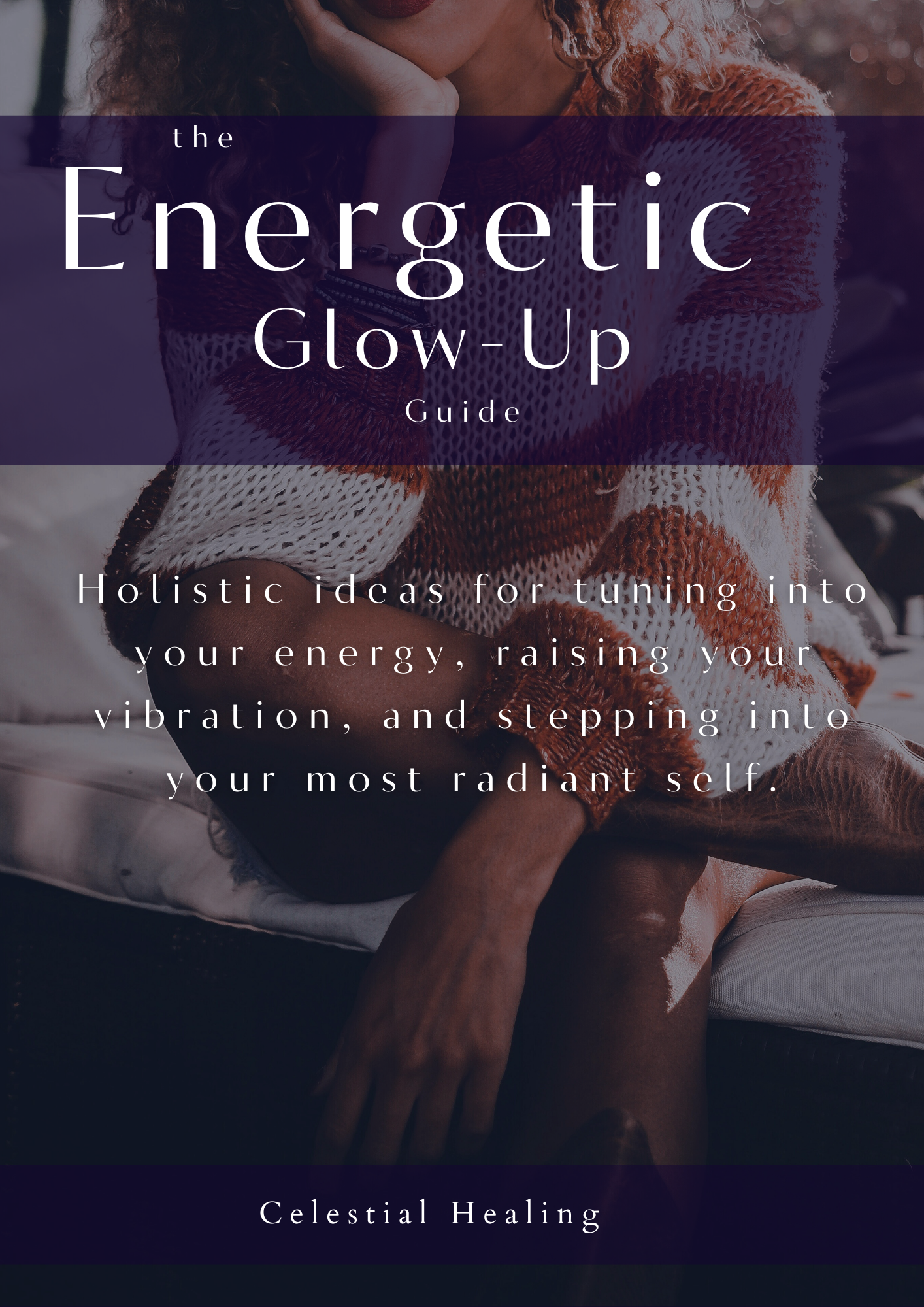 The Energetic Glow-Up Guide: Raise Your Vibration and Reclaim Your Radiance